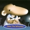 John The Whistler